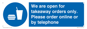 We are open for takeaway orders only. Please order online or by telephone